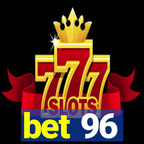 bet 96